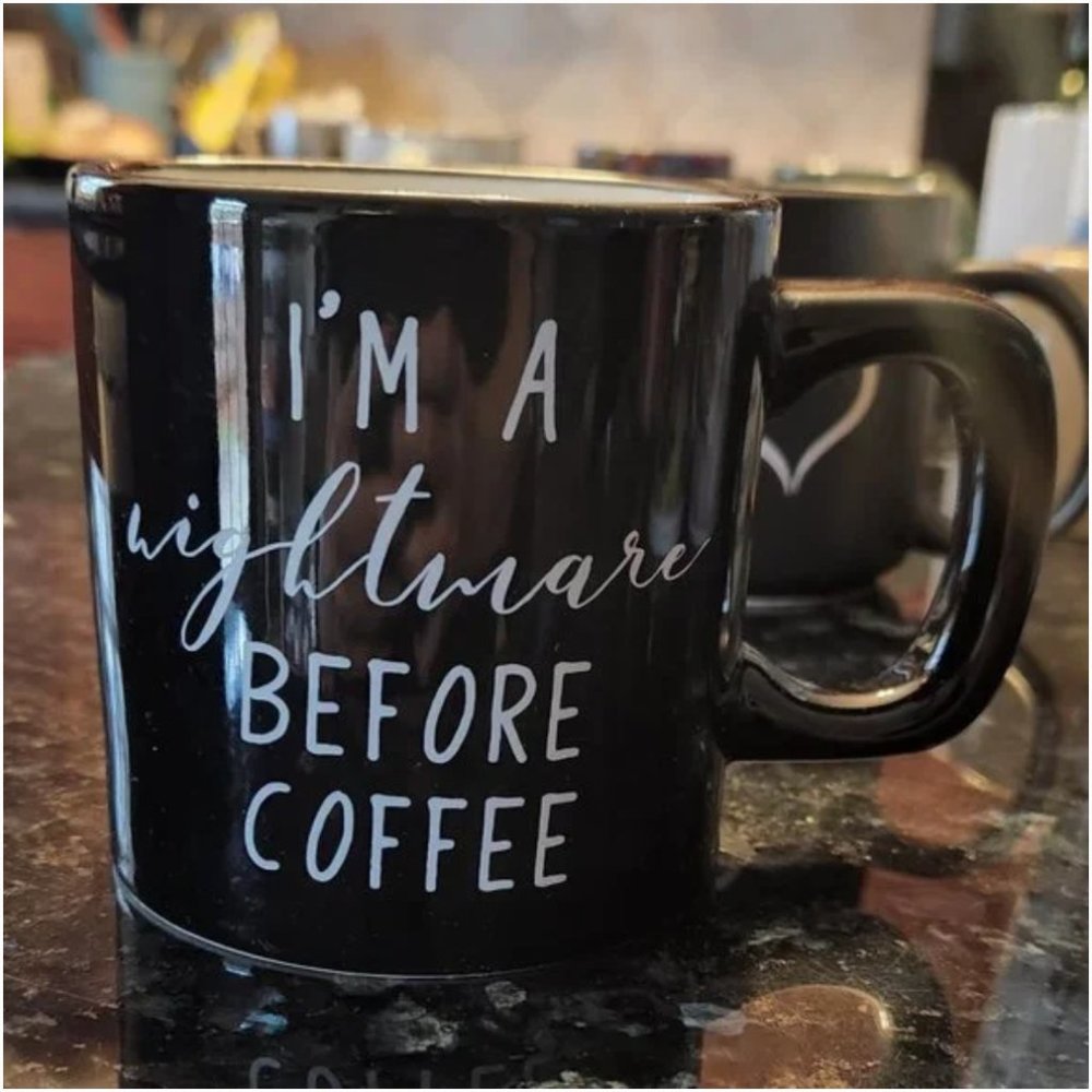 Copy Ceramic Mug reads * I'm a nightmare before coffee. Never Used
